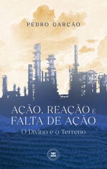AÇÃO, REAÇÃO E FALTA DE AÇÃO – O Divino e o Terreno