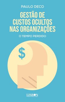 Gestão de Custos Ocultos nas Organizações - O Tempo Perdido