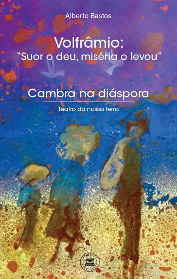 Volfrâmio: “Suor o deu, miséria o levou”