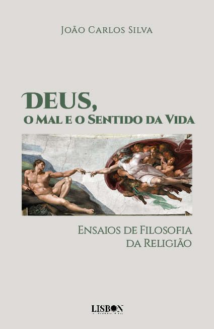 Deus, o Mal e o Sentido da Vida - Ensaios de Filosofia da Religião