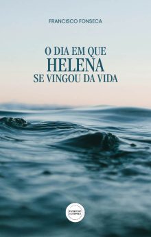 O dia em que Helena se vingou da vida