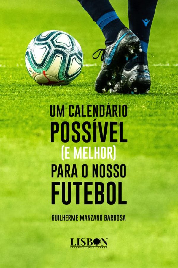 UM CALENDÁRIO POSSÍVEL (E MELHOR) PARA O NOSSO FUTEBOL