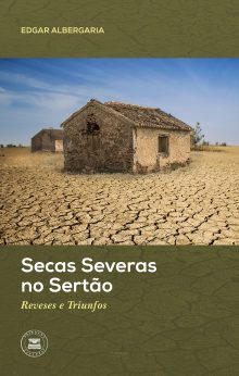 Secas Severas no Sertão - Reveses e Triunfos