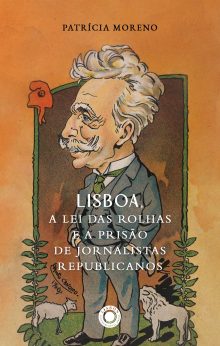 Lisboa, a Lei das Rolhas e a prisão de jornalistas republicanos