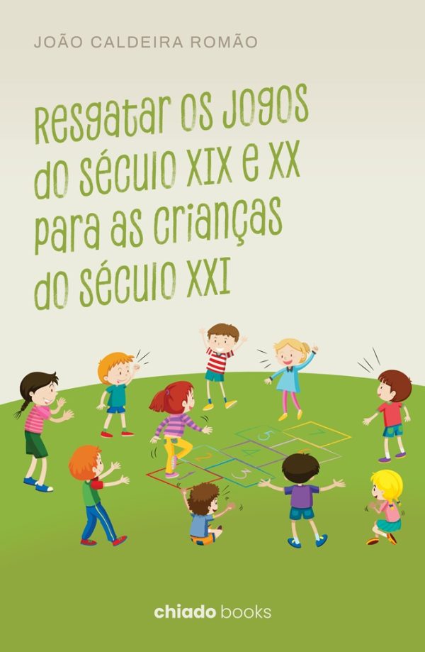 Resgatar os Jogos do século XIX e XX para as crianças do século XXI