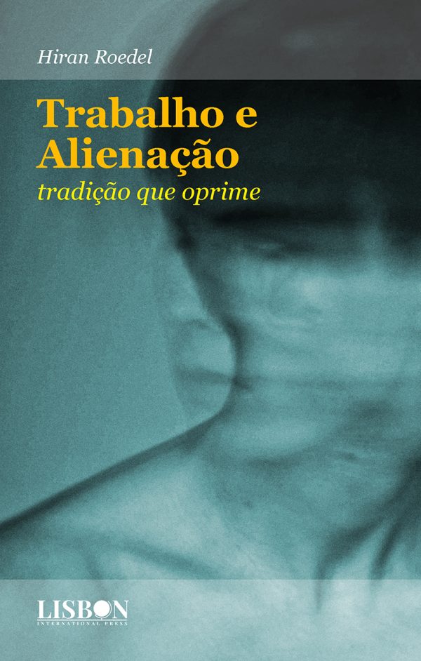 Trabalho e Alienação - tradição que oprime