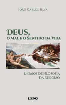 Deus, o Mal e o Sentido da Vida - Ensaios de Filosofia da Religião