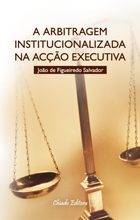 A Arbitragem Institucionalizada na Acção Executiva