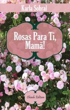Rosas Para Ti, Mamã!