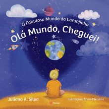 O Fabuloso Mundo da Laranjinha - Olá Mundo, Cheguei