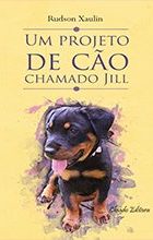 Um Projeto de Cão Chamado Jill