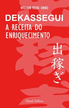 Dekassegui - A Receita do Enriquecimento