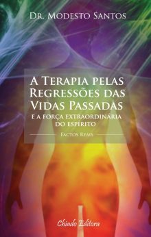 A Terapia pelas Regressões das Vidas Passadas e a força extraordinária do espírito - Factos Reais