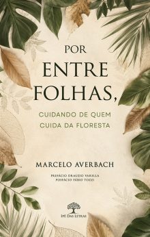 Por entre folhas, cuidando de quem cuida da floresta