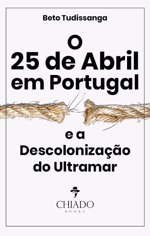 O 25 de Abril em Portugal e a Descolonização do Ultramar
