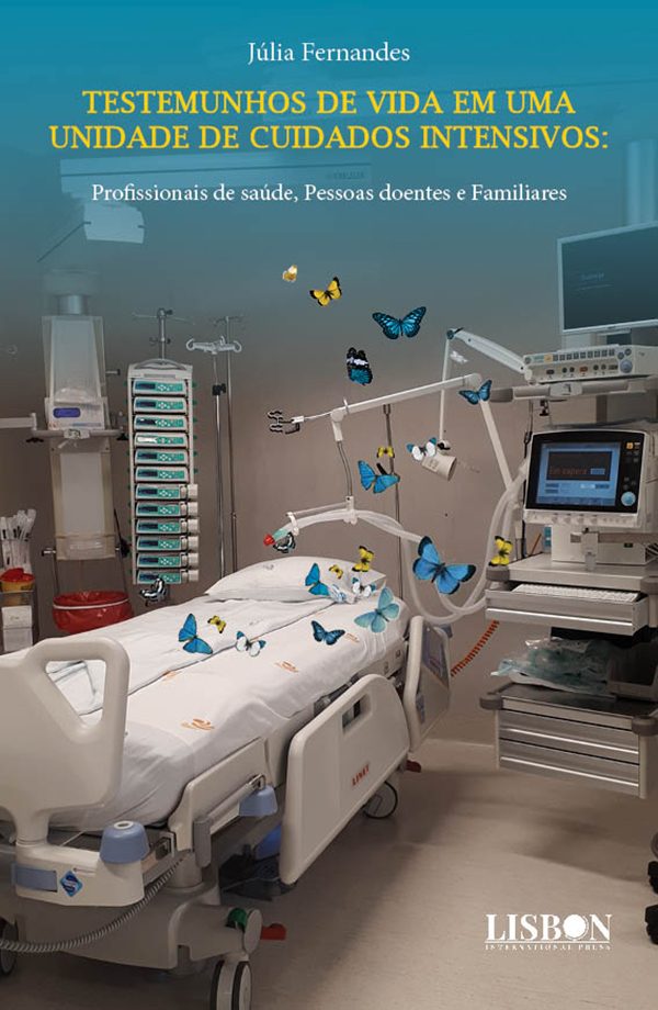 Testemunhos de vida em uma Unidade de Cuidados Intensivos - Profissionais de saúde, Pessoas doentes e Familiares
