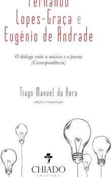 Fernando Lopes-Graça e Eugénio de Andrade - O Diálogo entre a Música e a Poesia