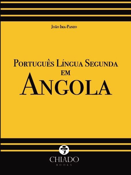 Português Língua Segunda em Angola: Representações & Linhas de Actuação