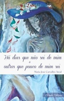 Há Dias que Não Sei de Mim e Outros que Pouco de Mim Sei