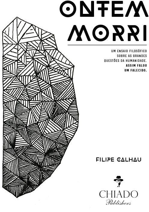 Ontem morri - Um ensaio filosófico sobre as grandes questões da humanidade. Assim falou um falecido.