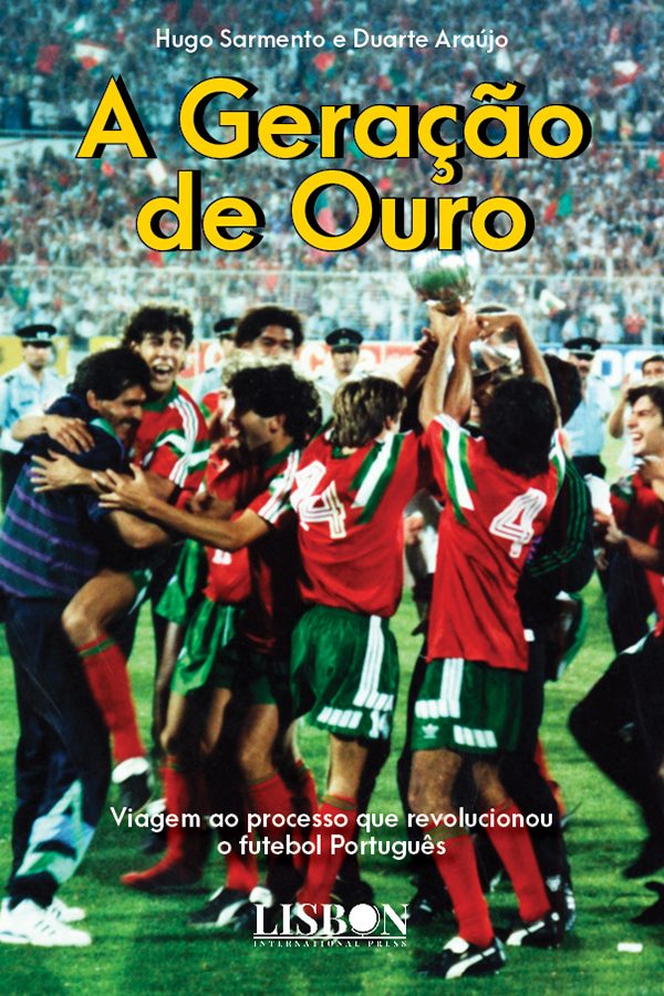 A Geração de Ouro - Viagem ao processo que revolucionou o futebol Português