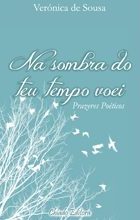 Na Sombra do Teu Tempo Voei
