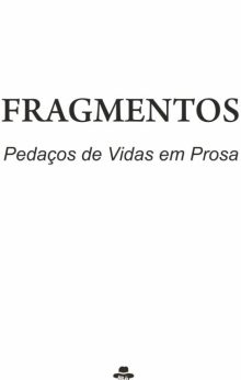 Fragmentos – Pedaços de Vidas em Prosa