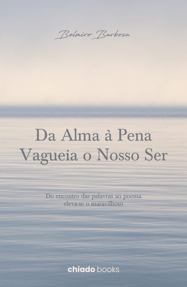Da alma à Pena Vagueia o Nosso Ser