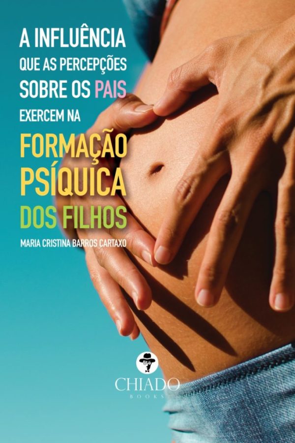 A influência que as percepções sobre os pais exercem na formação psíquica dos filhos