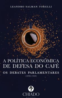 A política econômica de defesa do café: os debates parlamentares (1898-1920)