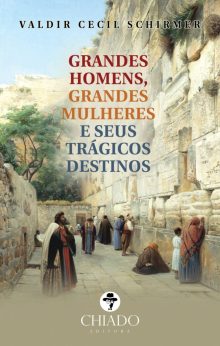 Grandes Homens, Grandes Mulheres, e seus Trágicos Destinos