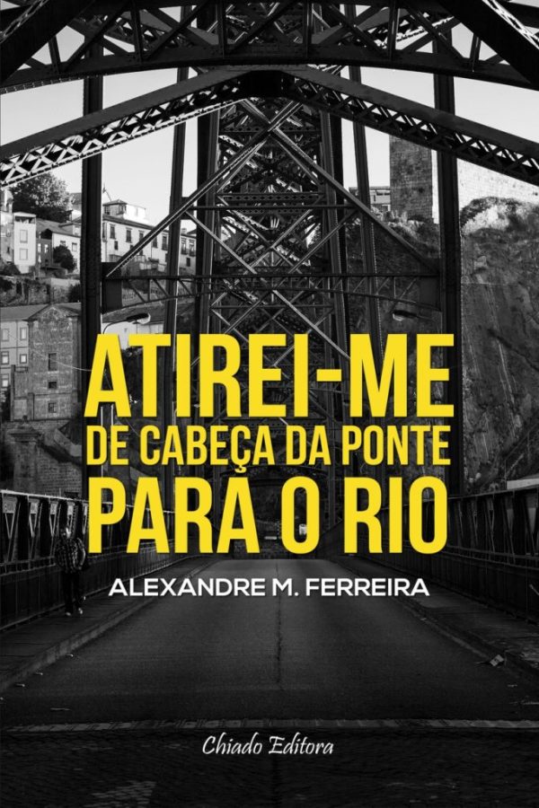Atirei-me de Cabeça da Ponte para o Rio