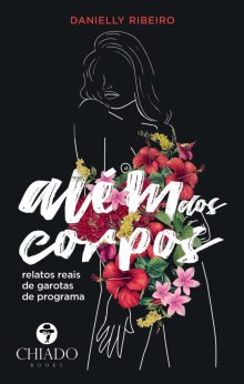 Além dos corpos - Relatos reais de garotas de programa