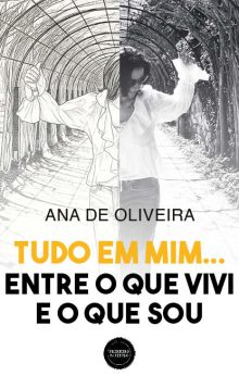 Tudo em Mim... Entre o Que Vivi e o Que Sou