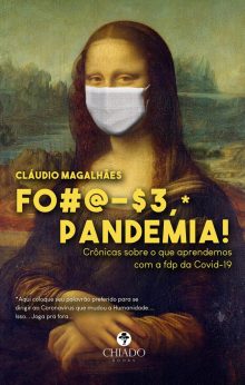 Foda-se, pandemia! Crônicas sobre o que aprendemos com o fdp do Covid-19