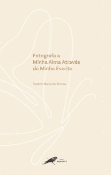 Fotografa a Minha Alma Através da Minha Escrita