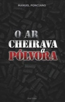 O Ar Cheirava a Pólvora