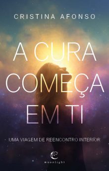 A Cura Começa em Ti - Uma Viagem de Reencontro Interior