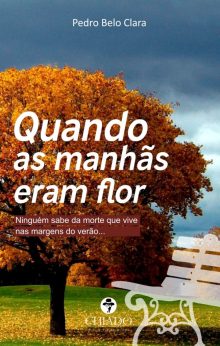 Quando as manhãs eram flor