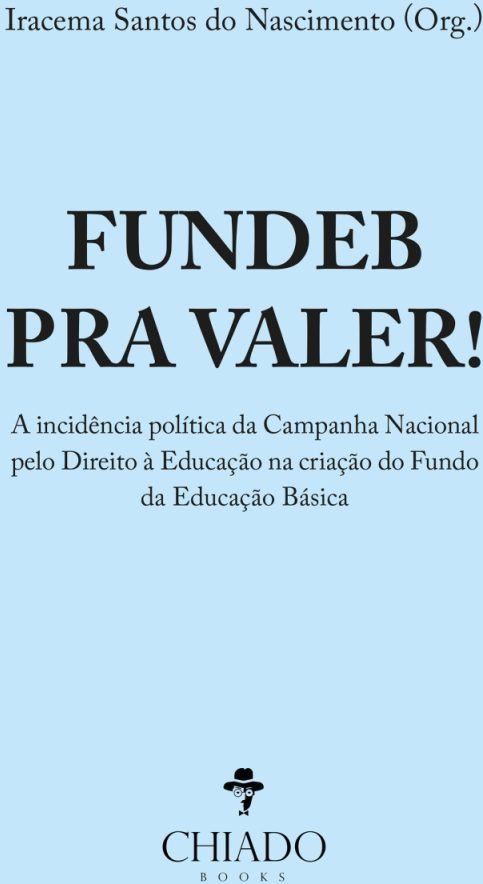 Fundeb pra Valer! A incidência política da Campanha Nacional pelo Direito à Educação na criação do Fundo da Educação Básica