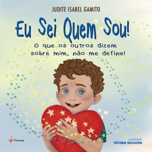 Eu Sei Quem Sou! - O que os outros dizem sobre mim, não me define!