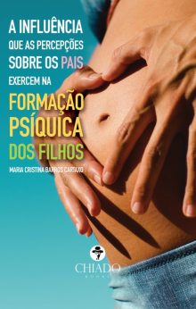 A influência que as percepções sobre os pais exercem na formação psíquica dos filhos