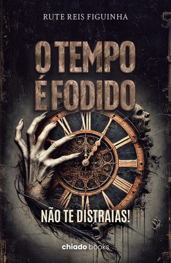 O tempo é fodido. Não te distraias!