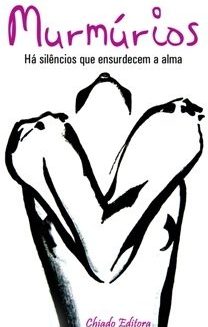 Murmúrios - Há Silêncios que ensurdecem a Alma