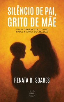 Silêncio de Pai, Grito de Mãe