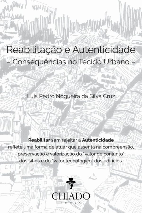 Reabilitação e Autenticidade - Consequências no Tecido Urbano