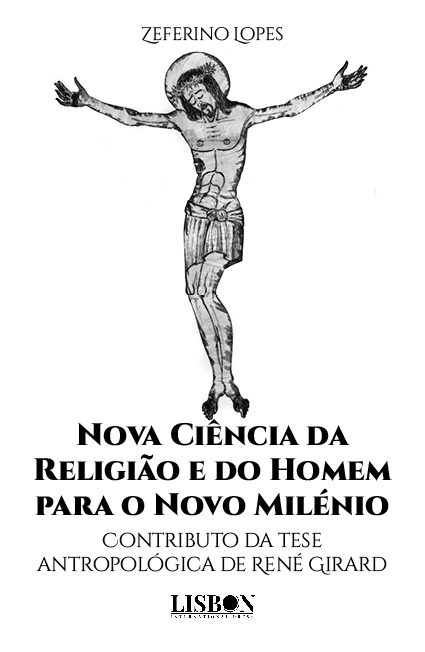 Nova Ciência da Religião e do Homem para o Novo Milénio - Contributo da tese antropológica de René Girard