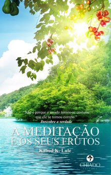 A Meditação e os seus Frutos - Vol. I