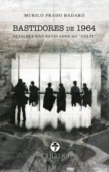 Bastidores de 1964 - detalhes não revelados do “golpe”