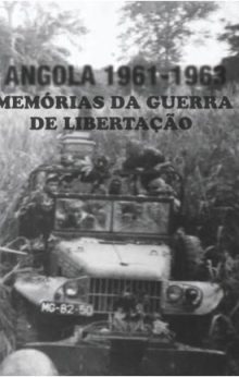 Memórias da Guerra de Libertação | Angola 1961-1963
